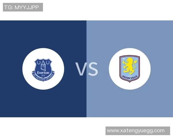 维拉与埃弗顿激战在即前瞻分析双方状态与战术布局